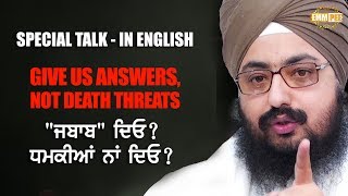 SPECIAL TALK - IN ENGLISH - GIVE US ANSWERS - NOT DEATH THREATS