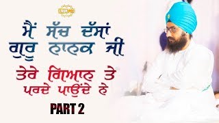 Part-2 - Mai Sach Dsa Guru Nanak Ji Tere Gyan Nu Parde Paunde ne