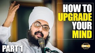 Part 1 - How To UPGRADE your MIND