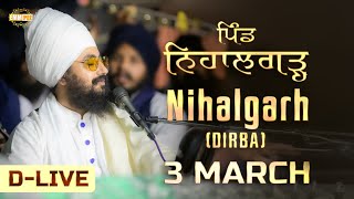 D live Gurmat Samagam Nihalgarh Dirba 3 March 2025 Dhadrianwale