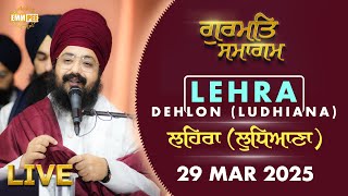 Live | Gurmat Samagam | Lehra | Dehlon ludhiana 29 March 2025 | Dhadrianwale |